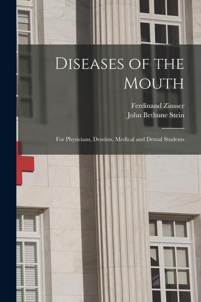 Diseases of the Mouth; for Physicians, Dentists, Medical and Dental Students