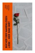 Bücher der namenlosen Liebe - Wer sind wir?