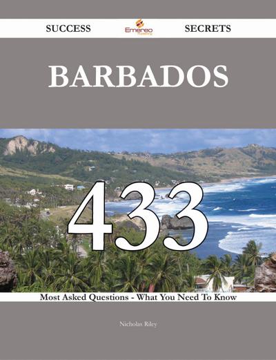 Barbados 433 Success Secrets - 433 Most Asked Questions On Barbados - What You Need To Know