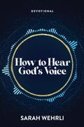 How to Hear God’s Voice
