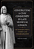 Constructing a Civic Community in Late Medieval London