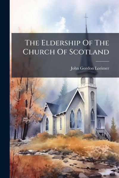 The Eldership Of The Church Of Scotland