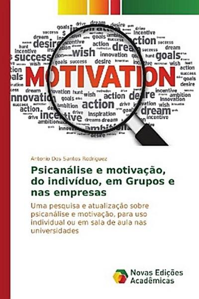 Psicanálise e motivação, do indivíduo, em Grupos e nas empresas