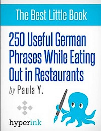 250 Useful German Phrases for Eating Out in Restaurants (German Vocabulary, Usage, and Pronunciation Tips)
