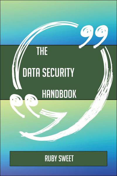 The Data security Handbook - Everything You Need To Know About Data security