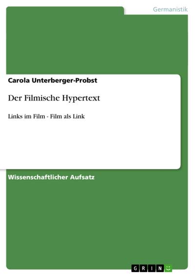 Der Filmische Hypertext - Carola Unterberger-Probst