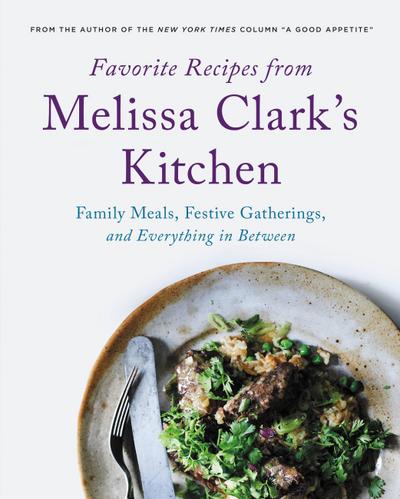 Favorite Recipes from Melissa Clark’s Kitchen