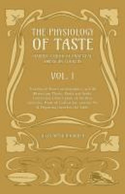 The Physiology Of Taste - Harder’s Book Of Practical American Cookery - Vol I.