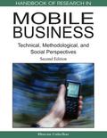 Handbook of Research in Mobile Business, Second Edition: Technical, Methodological and Social Perspectives