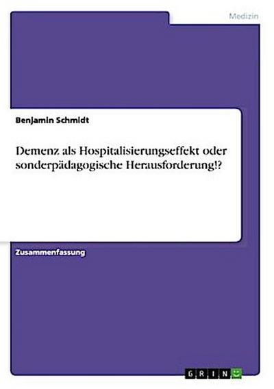 Demenz als Hospitalisierungseffekt oder sonderpädagogische Herausforderung!?