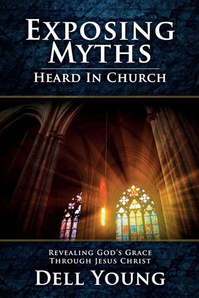 Exposing Myths Heard in Church