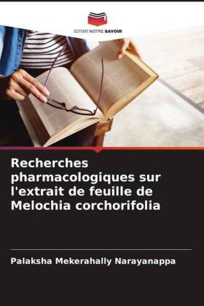 Recherches pharmacologiques sur l’extrait de feuille de Melochia corchorifolia