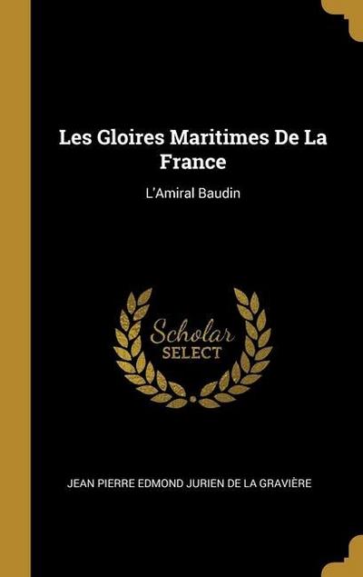 Les Gloires Maritimes De La France: L’Amiral Baudin