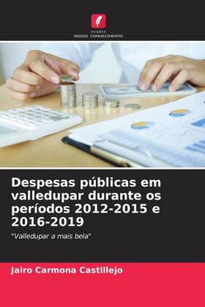 Despesas públicas em valledupar durante os períodos 2012-2015 e 2016-2019