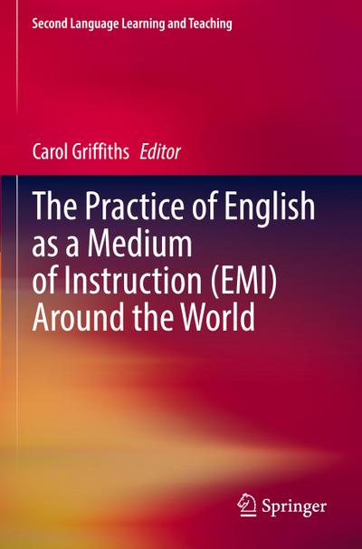 The Practice of English as a Medium of Instruction (EMI) Around the World