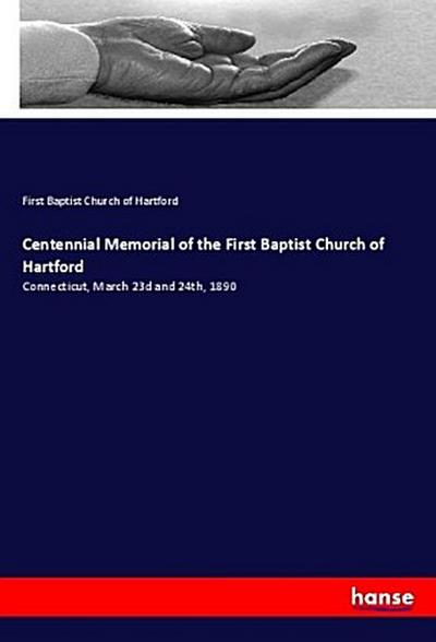 Centennial Memorial of the First Baptist Church of Hartford