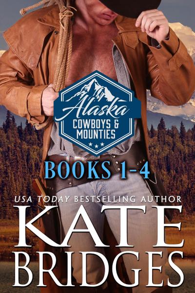 Alaska Cowboys and Mounties Books 1-4 (Alaska Cowboys and Mounties Box Set, #1)