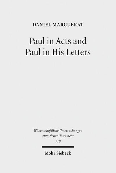 Paul in Acts and Paul in His Letters