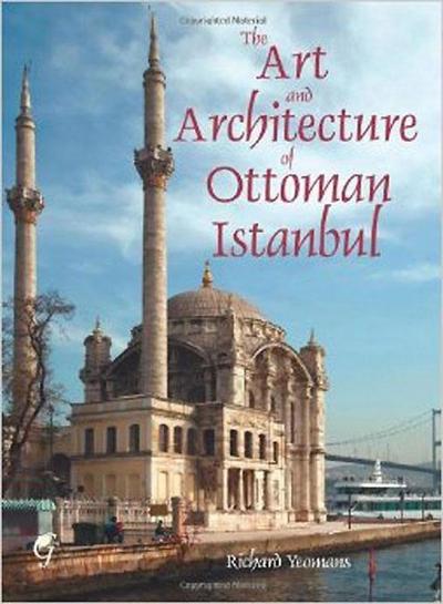 Yeomans, R: Art and Architecture of Ottoman Istanbul