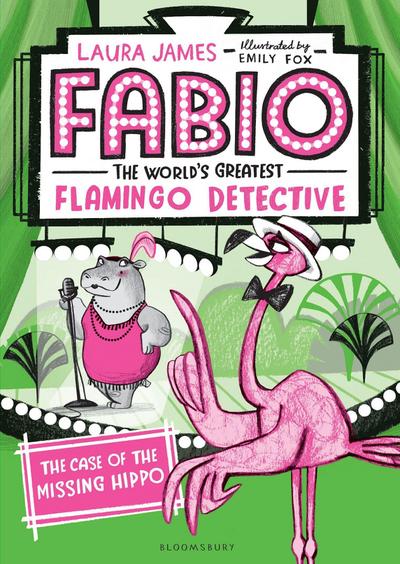 Fabio the World’s Greatest Flamingo Detective: The Case of the Missing Hippo