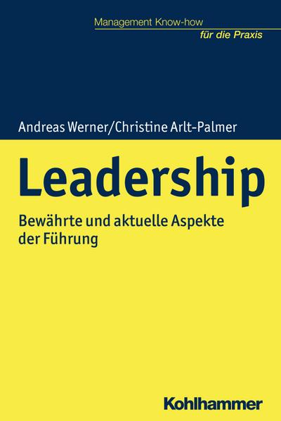 Leadership: Bewährte und aktuelle Aspekte der Führung (Management Know-how für die Praxis)