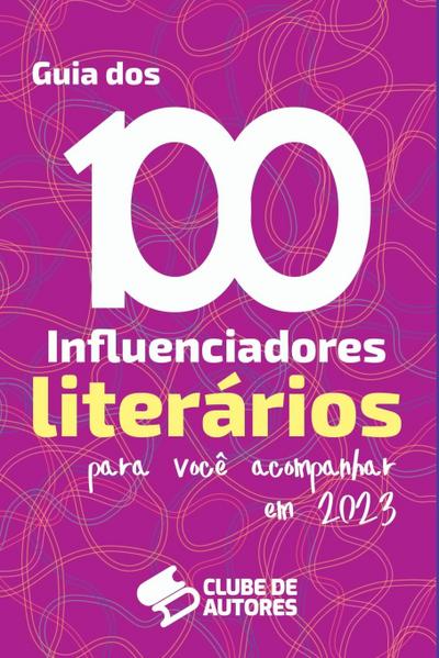 O Guia Dos 100 Influenciadores Literários Para Você Acompan