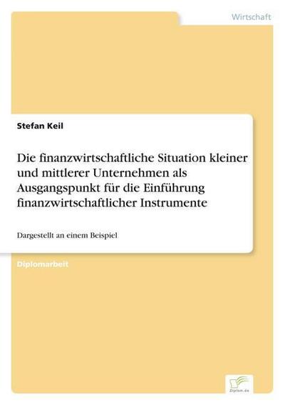 Die finanzwirtschaftliche Situation kleiner und mittlerer Unternehmen als Ausgangspunkt für die Einführung finanzwirtschaftlicher Instrumente