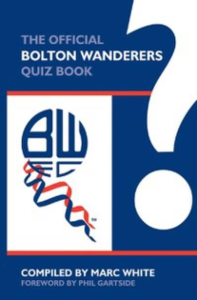 Official Bolton Wanderers Quiz Book