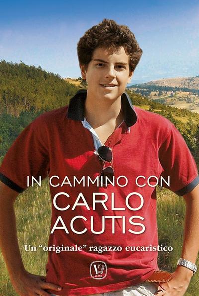 In cammino Carlo Acutis. Un ’originale’ ragazzo eucaristico