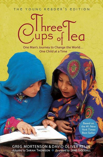 Three Cups of Tea: Young Readers Edition: One Man’s Journey to Change the World... One Child at a Time