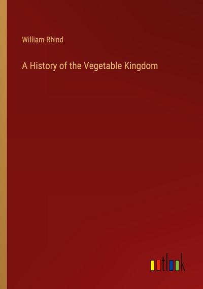 A History of the Vegetable Kingdom