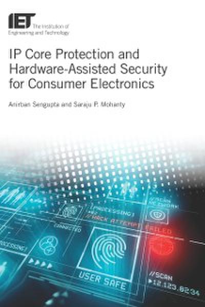 IP Core Protection and Hardware-Assisted Security for Consumer Electronics