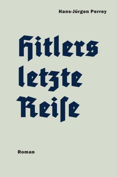 Hitlers letzte Reise