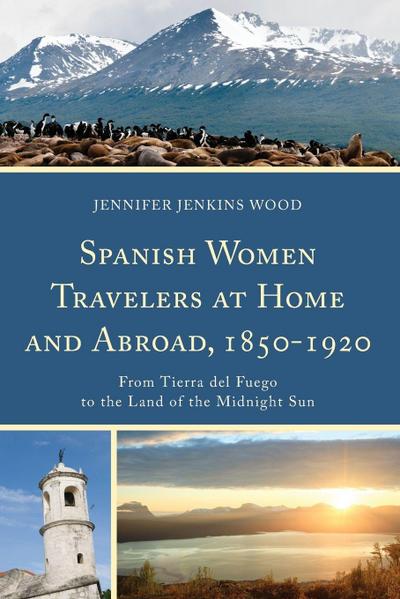 Spanish Women Travelers at Home and Abroad, 1850-1920