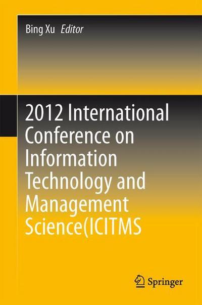 2012 International Conference on Information Technology and Management Science(ICITMS 2012) Proceedings