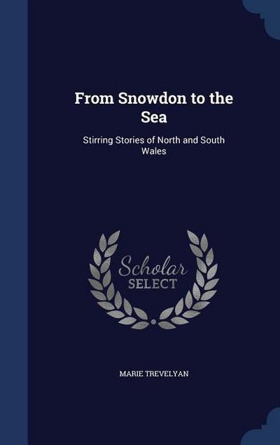 From Snowdon to the Sea: Stirring Stories of North and South Wales