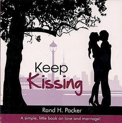 Keep Kissing: A Simple, Little Book about Love and Marriage