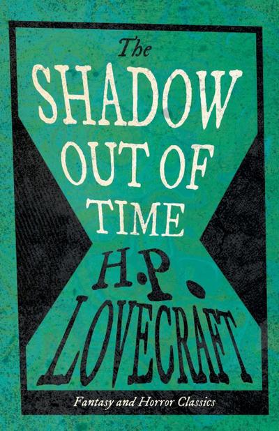 The Shadow Out of Time (Fantasy and Horror Classics) ; With a Dedication by George Henry Weiss