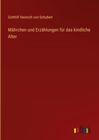 Mährchen und Erzählungen für das kindliche Alter