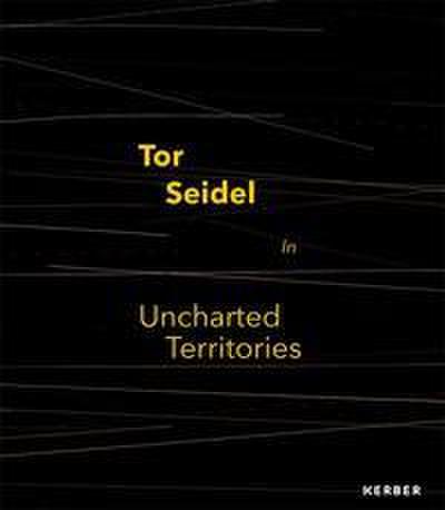 Tor Seidel: In Uncharted Territories
