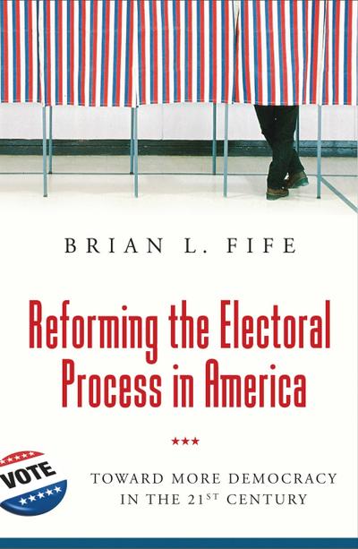 Reforming the Electoral Process in America
