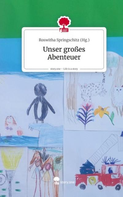 Unser großes Abenteuer. Life is a Story - story.one