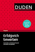 Erfolgreich bewerben: Der kompakte Ratgeber für die überzeugende Bewerbung