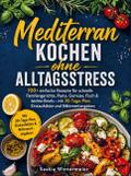Mediterran kochen ohne Alltagsstress