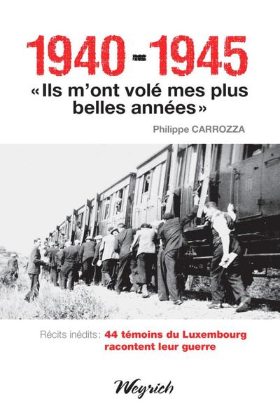 1940-1945 - "Ils m’ont volé mes plus belles années"