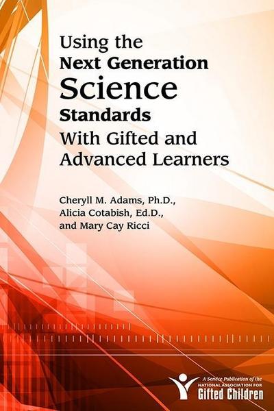 Using the Next Generation Science Standards with Gifted and Advanced Learners