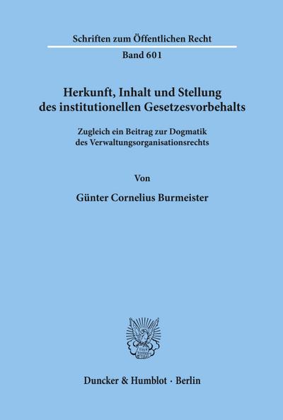 Herkunft, Inhalt und Stellung des institutionellen Gesetzesvorbehalts.