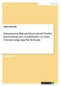 Entrepreneurship und Intercultural Studies. Entwicklung der Geschäftsidee zu einer Orientierungs-App für Reisende