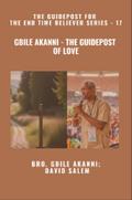 Gbile Akanni - The Guidepost Of LOVE - The Guidepost For the End Time Believer Series - 17 of 22