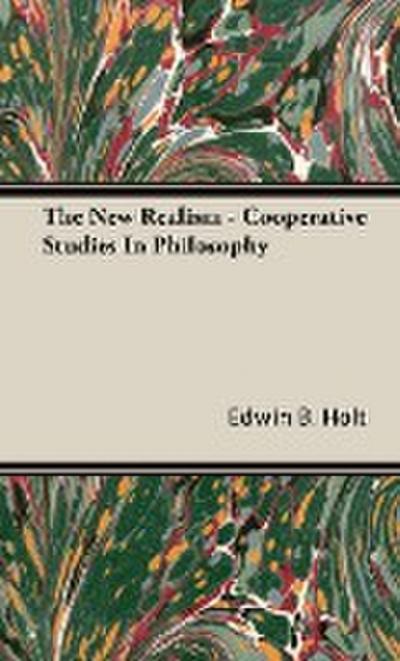 The New Realism - Cooperative Studies In Philosophy - Edwin B. Holt